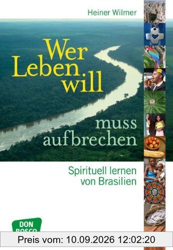Wer Leben will, muss aufbrechen - Spirituell lernen von Brasilien