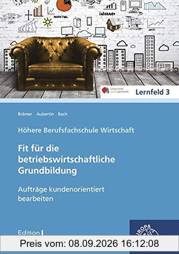 Aufträge kundenorientiert bearbeiten: Fit für die betriebswirtschaftliche Grundbildung