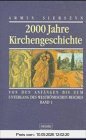 Zweitausend Jahre Kirchengeschichte: 2000 Jahre Kirchengeschichte, Bd.1, Von den Anfängen bis zum Untergang des weströmischen Reiches