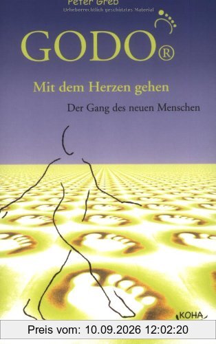 GODO. Mit dem Herzen gehen. Der Gang des neuen Menschen.
