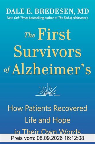 The First Survivors of Alzheimer's: How Patients Recovered Life and Hope in Their Own Words