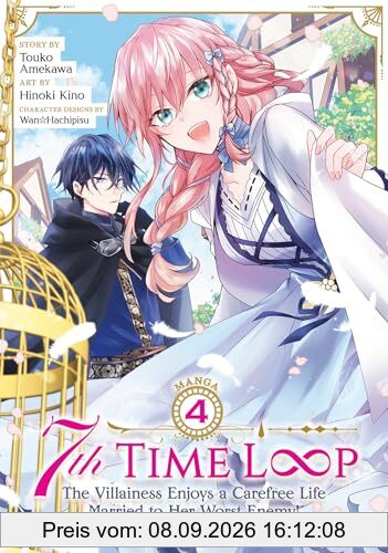 7th Time Loop: The Villainess Enjoys a Carefree Life Married to Her Worst Enemy! (Manga) Vol. 4