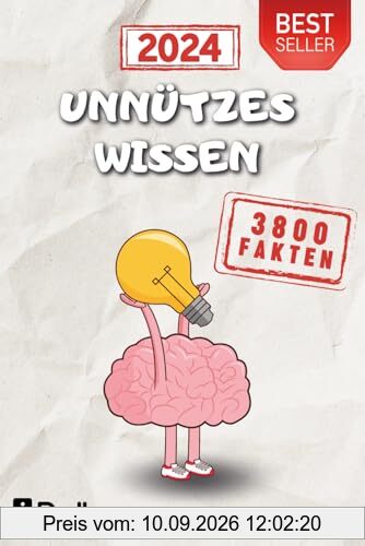 Unnützes Wissen über 3800 Fakten mit 36 Themengebiete Das Faktenbuch über Gesetze, Rekorde, Erfindungen, Promis usw. zum Angeben und Weitererzählen