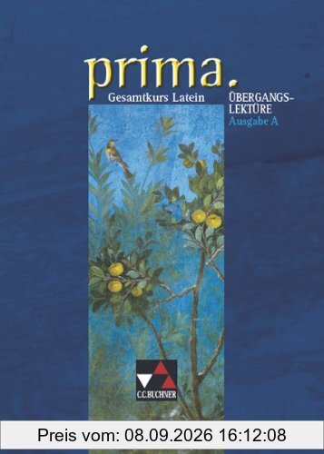 prima A: Prima.Gesamtkurs Latein.Ausgabe A: Gesamtkurs Übergangslektüre