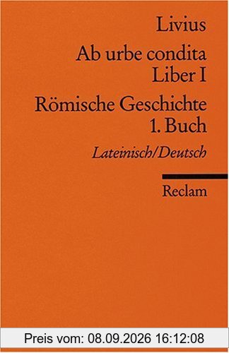 Ab urbe condita. Liber I /Römische Geschichte. 1. Buch: Lat. /Dt.