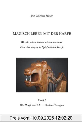 Magisch leben mit der Harfe: Die Harfe und ich . . . Seelen-Übungen