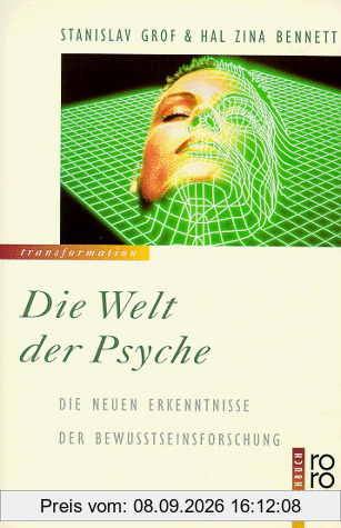 Die Welt der Psyche. Die neuen Erkenntnisse der Bewußtseinsforschung.