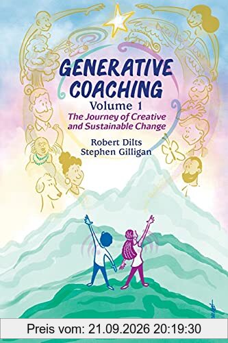 Generative Coaching Volume 1: The Journey of Creative and Sustainable Change