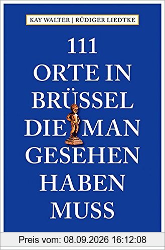 111 Orte in Brüssel, die man gesehen haben muss: Reiseführer