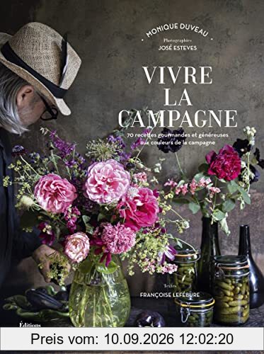 Vivre la campagne : 70 recettes gourmandes et généreuses aux couleurs de la campagne