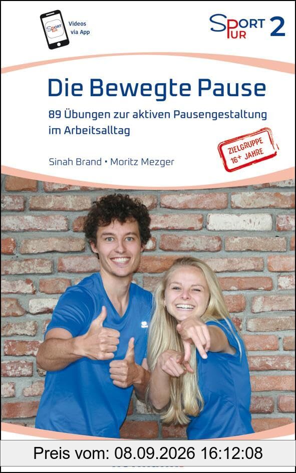 Die Bewegte Pause: 89 Übungen zur aktiven Pausengestaltung im Arbeitsalltag (Sport Pur)