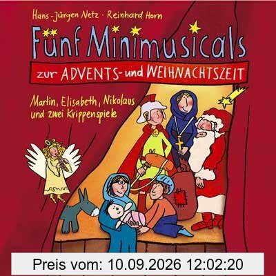Fünf Minimusicals zur Advents- und Weihnachtszeit. Musik-CD. Martin, Elisabeth, Nikolaus und zwei Krippenspiele