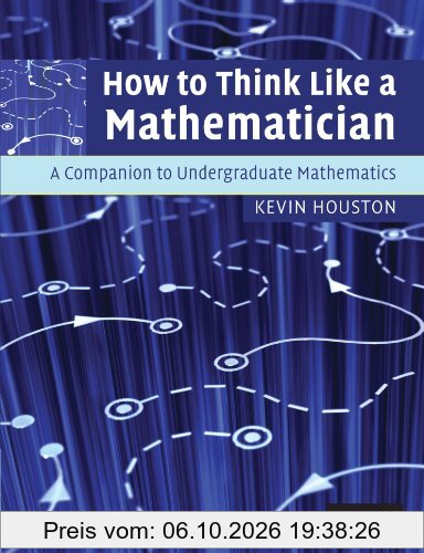 How to Think Like a Mathematician: A Companion to Undergraduate Mathematics