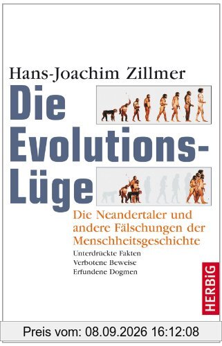 Die Evolutionslüge. Die Neandertaler und andere Fälschungen der Menschheitsgeschichte