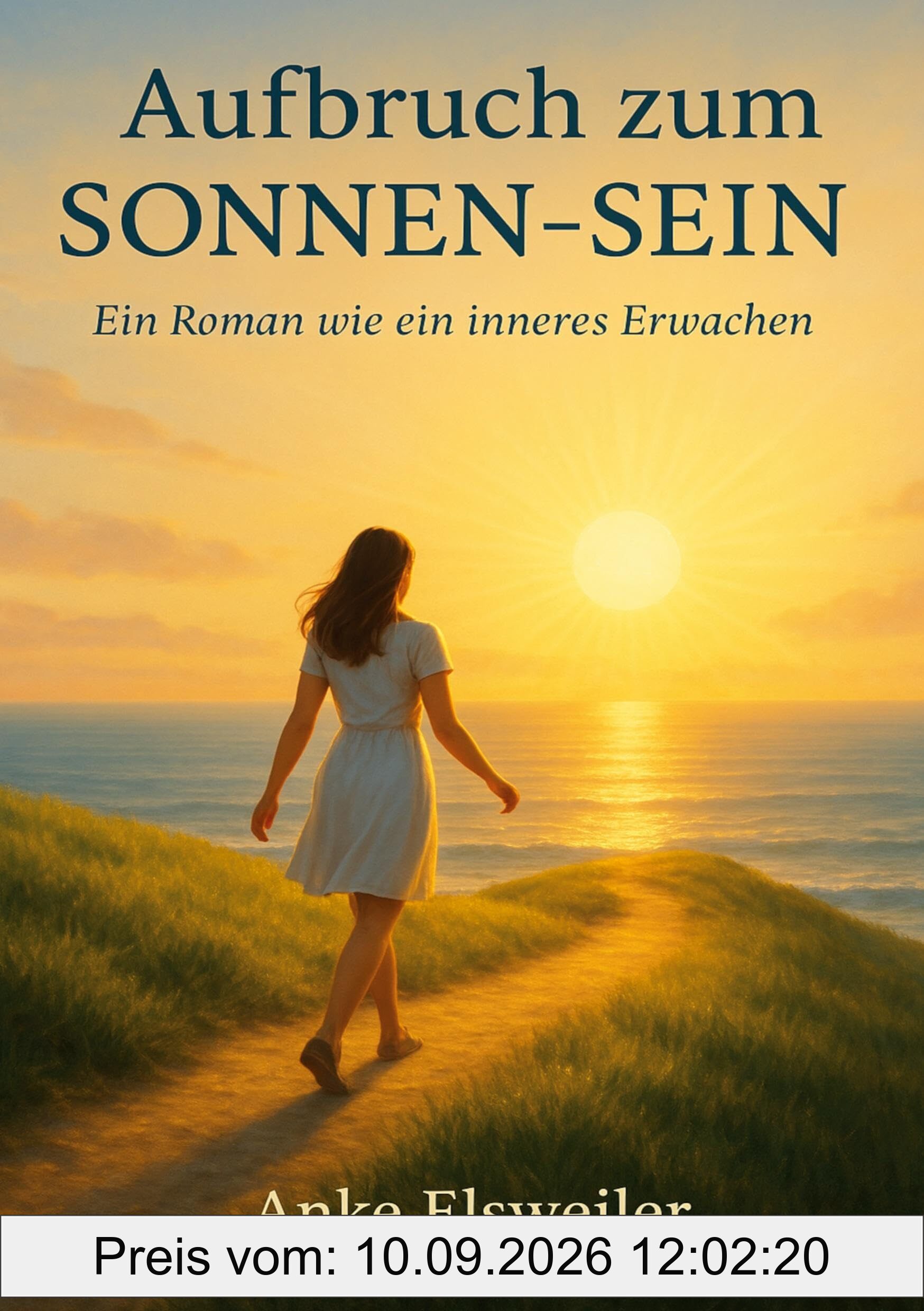 Aufbruch zum Sonnen-Sein: Ein Roman wie ein inneres Erwachen
