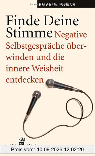 Finde Deine Stimme: Negative Selbstgespräche überwinden und die innere Weisheit entdecken.