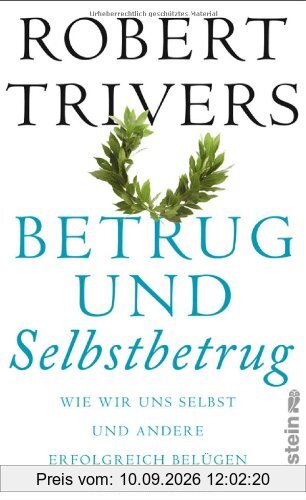 Betrug und Selbstbetrug: Wie wir uns selbst und andere erfolgreich belügen