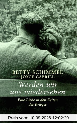Werden wir uns wiedersehen. Eine Liebe in den Zeiten des Krieges