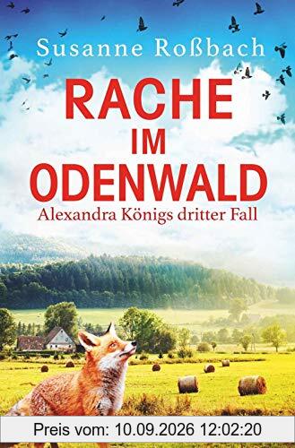 Rache im Odenwald: Alexandra Königs neuer Fall (Alexandra König ermittelt, Band 3)