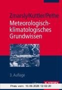 Meteorologisch-klimatologisches Grundwissen: Eine Einführung mit Übungen, Aufgaben und Lösungen (Uni-Taschenbücher M)