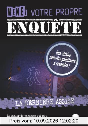 Menez votre propre enquête (Tome 1): La dernière assise, un livre jeu d’affaire criminelle et d'énigmes policières à résoudre