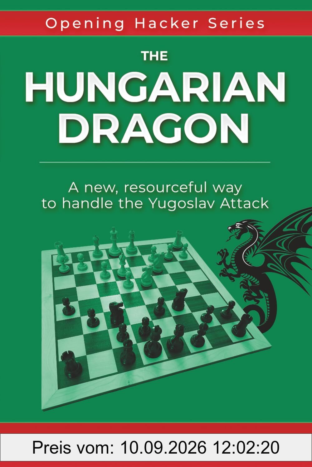 The Hungarian Dragon: A creative and resourceful method of playing against the dangerous Yugoslav Attack (Opening Hacker Files, Band 5)