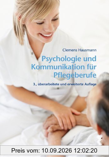 Psychologie und Kommunikation für Pflegeberufe: Ein Handbuch für Ausbildung und Praxis