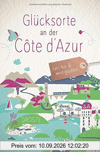 Glücksorte an der Côte d‘Azur: Fahr hin und werd glücklich