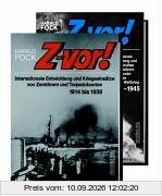 Z-vor!: Internationale Entwicklung und Kriegseinsätze von Zerstörern und Torpedobooten 1914-1945. Bände 1 und 2 komplett