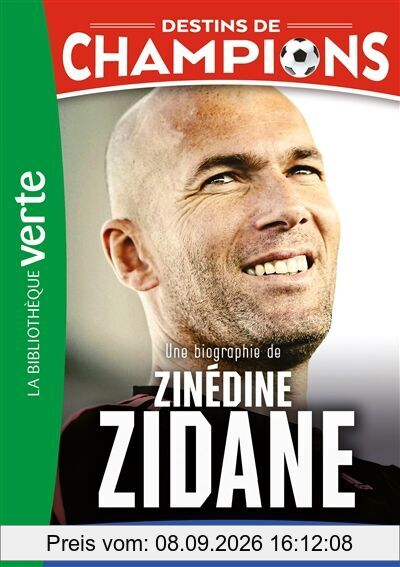 Destins de champions. Vol. 10. Une biographie de Zinédine Zidane : l'artiste