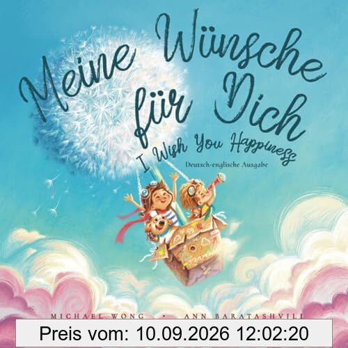 Meine Wünsche für Dich: Deutsch-englische Ausgabe (I Wish You Happiness: German-English edition) (Die „Bedingungslose Liebe“-Reihe (Deutsch-englische Ausgabe), Band 1)