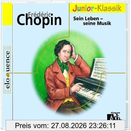 Frederic Chopin - Sein Leben - Seine Musik. CD