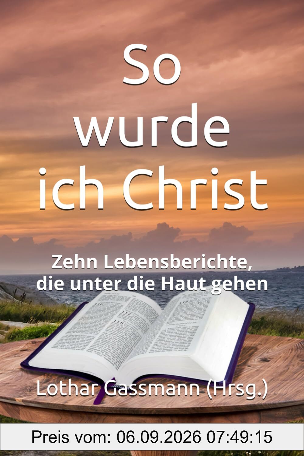 So wurde ich Christ: Zehn Lebensberichte, die unter die Haut gehen