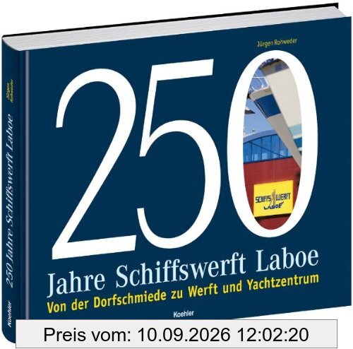 250 Jahre Schiffswerft Laboe - Von der Dorfschmiede zu Werft und Yachtzentrum