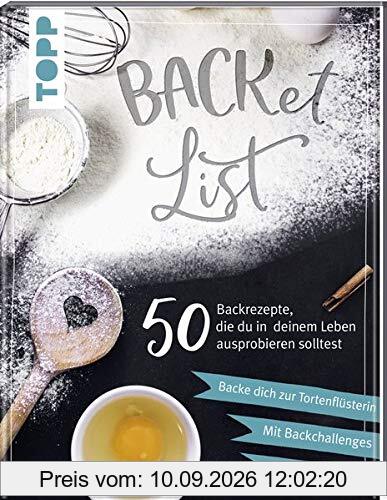 BACKet-List: 50 Backrezepte, die du in deinem Leben unbedingt ausprobieren solltest