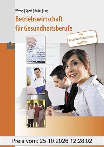 Betriebswirtschaft für Gesundheitsberufe: mit gesamtwirtschaftlichen Aspekten