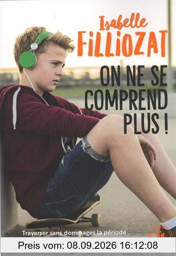 On ne se comprend plus ! : traverser sans dommages la période des portes qui claquent entre 12 et 17 ans