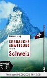 Gebrauchsanweisung für die Schweiz: Unter Mitarbeit von Peter Schneider