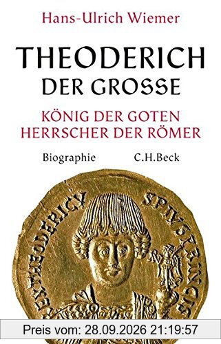 Theoderich der Große: König der Goten, Herrscher der Römer