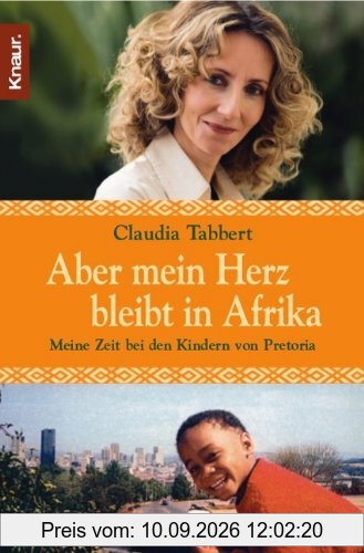 Aber mein Herz bleibt in Afrika: Meine Zeit bei den Kindern von Pretoria