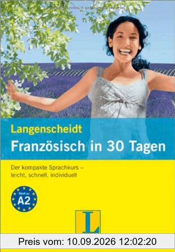 Langenscheidt Französisch in 30 Tagen: Der kompakte Sprachkurs - leicht, schnell, individuell
