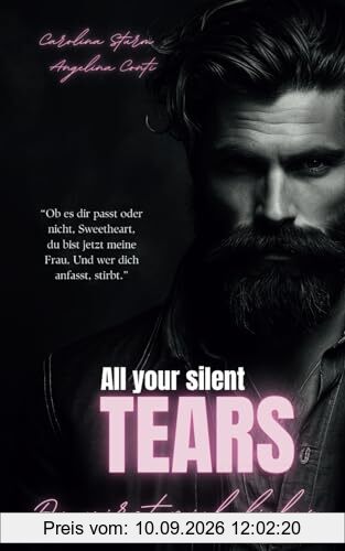 ALL YOUR SILENT TEARS: Du wirst mich lieben. (Dark Mafia Romance) (New York Mafia, Band 1)
