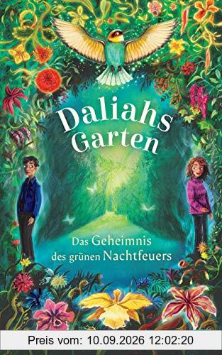 Daliahs Garten - Das Geheimnis des grünen Nachtfeuers (Die Daliahs-Garten-Reihe, Band 1)