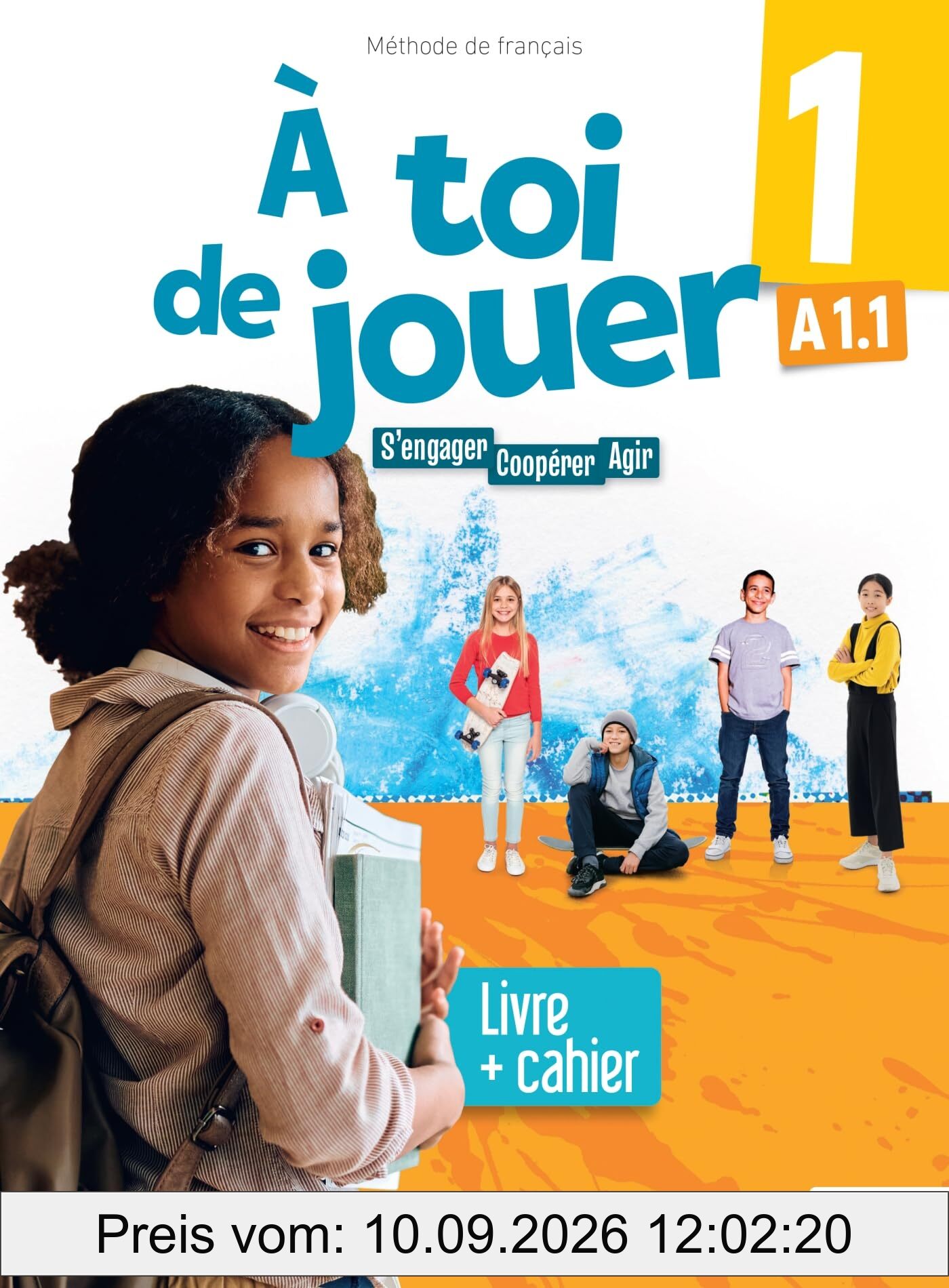 A toi de jouer 1, méthode de français, A1.1 : s'engager, coopérer, agir : livre + cahier