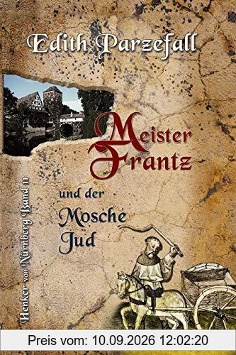 Meister Frantz und der Mosche Jud (Henker von Nürnberg, Band 11)