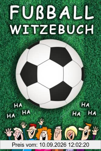 Fußball Witzebuch: Lachspaß für die ganze Familie passend zur WM 2022 - Fussball-Geschenk für Jungen, Mädchen und Fußballfans