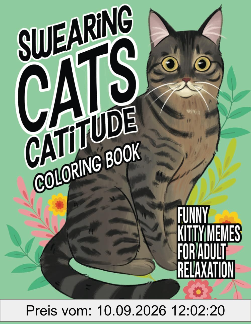 Swearing Cats Catitude: Coloring Book of Funny Kitty Memes For Adult Relaxation