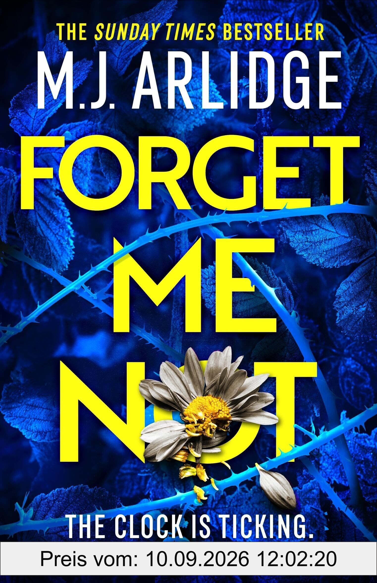 Forget Me Not: The most propulsive and thrilling read yet from Sunday Times bestseller M.J. Arlidge