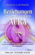 Beziehungen im Spiegel der Aura: Wie Energiefelder das zwischenmenschliche Zusammenleben beeinflussen