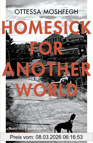 Ottessa Moshfegh Homesick For Another World